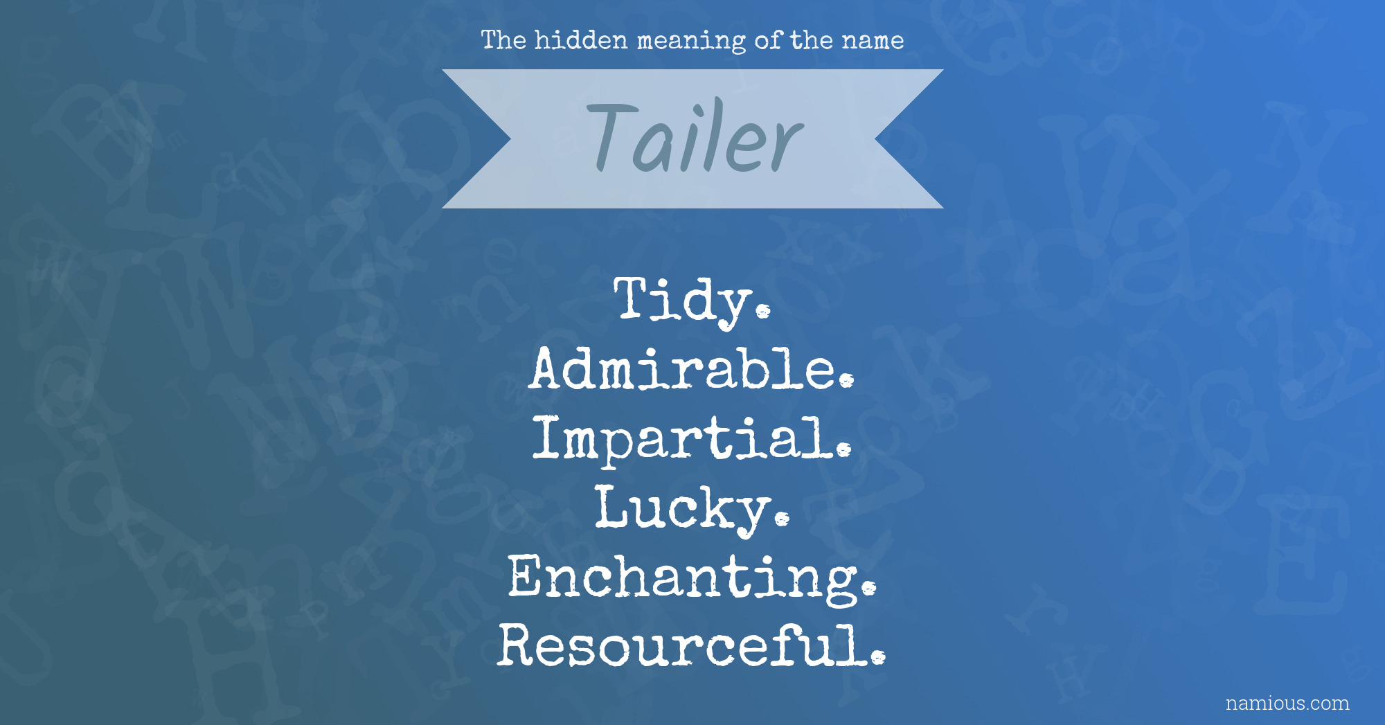 The hidden meaning of the name Tailer