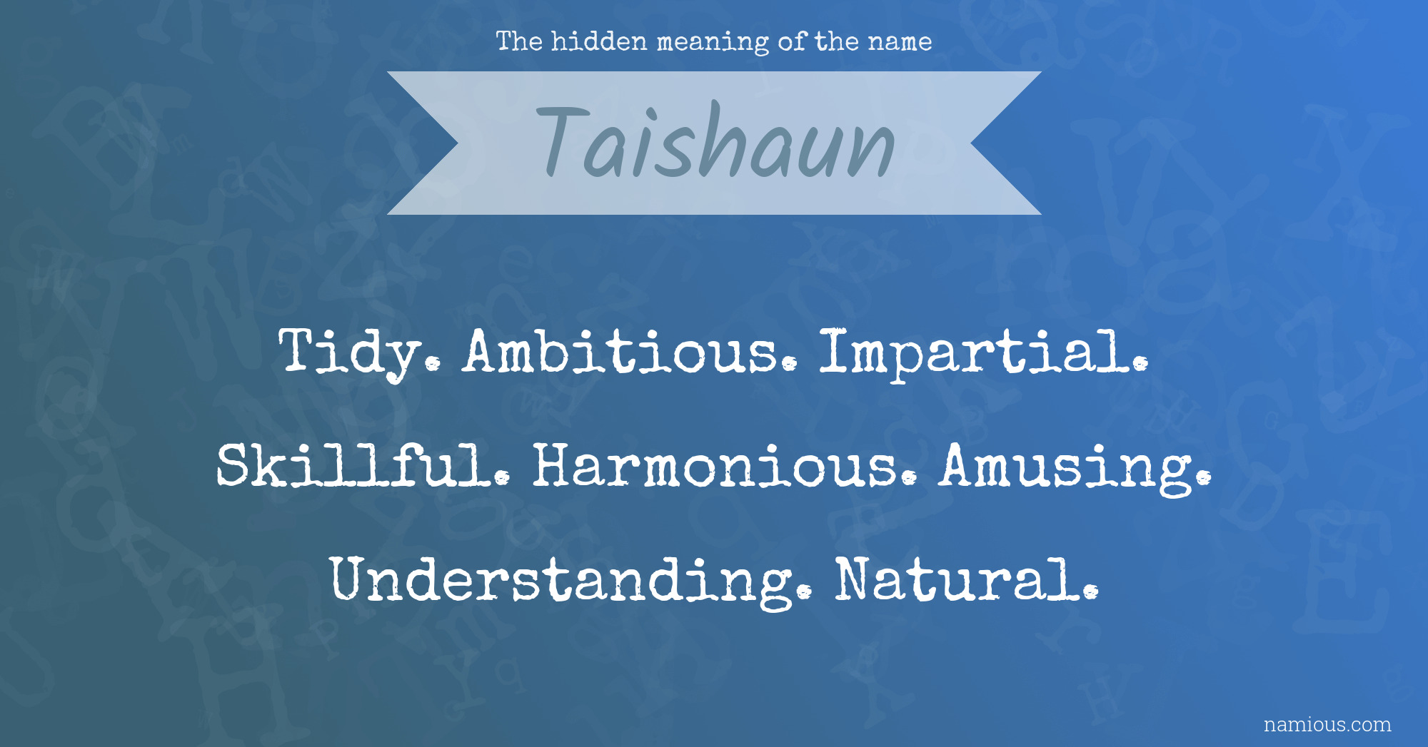 The hidden meaning of the name Taishaun