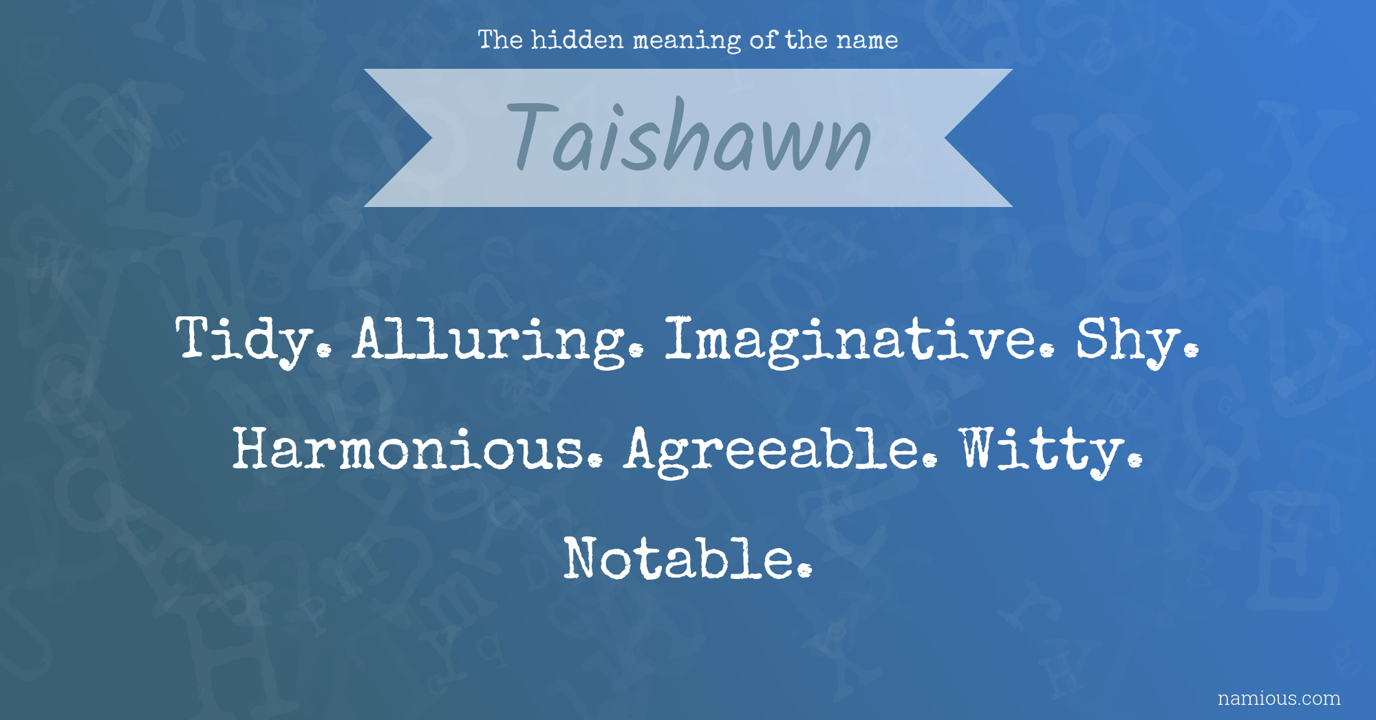 The hidden meaning of the name Taishawn