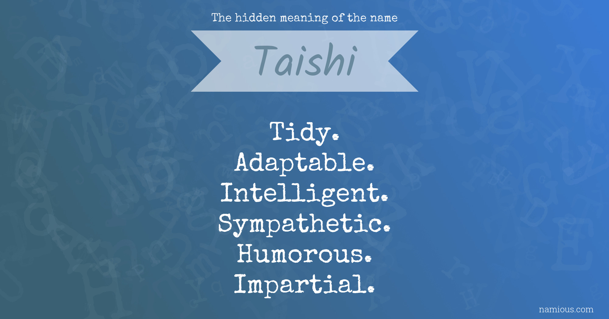 The hidden meaning of the name Taishi