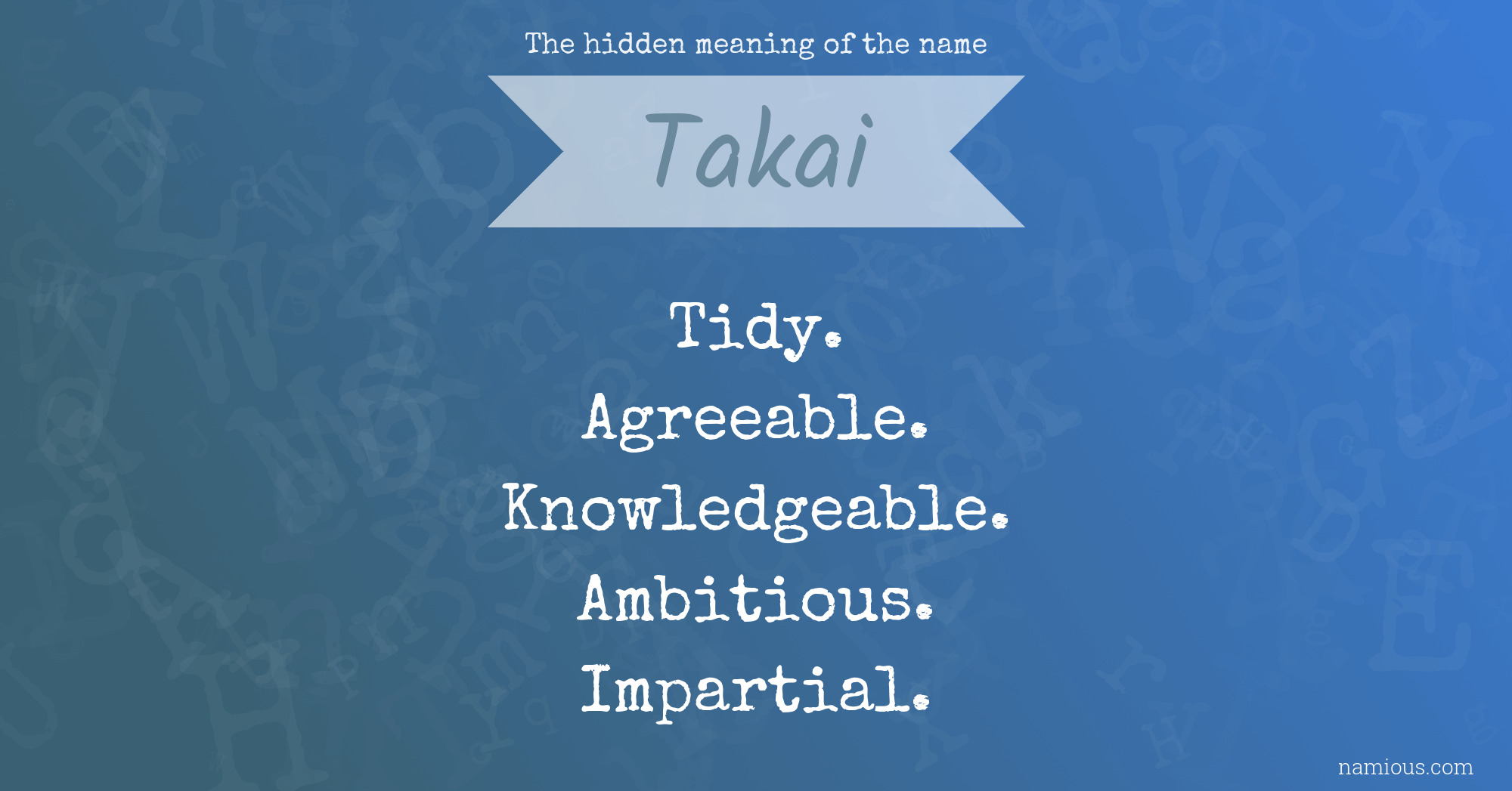 The hidden meaning of the name Takai