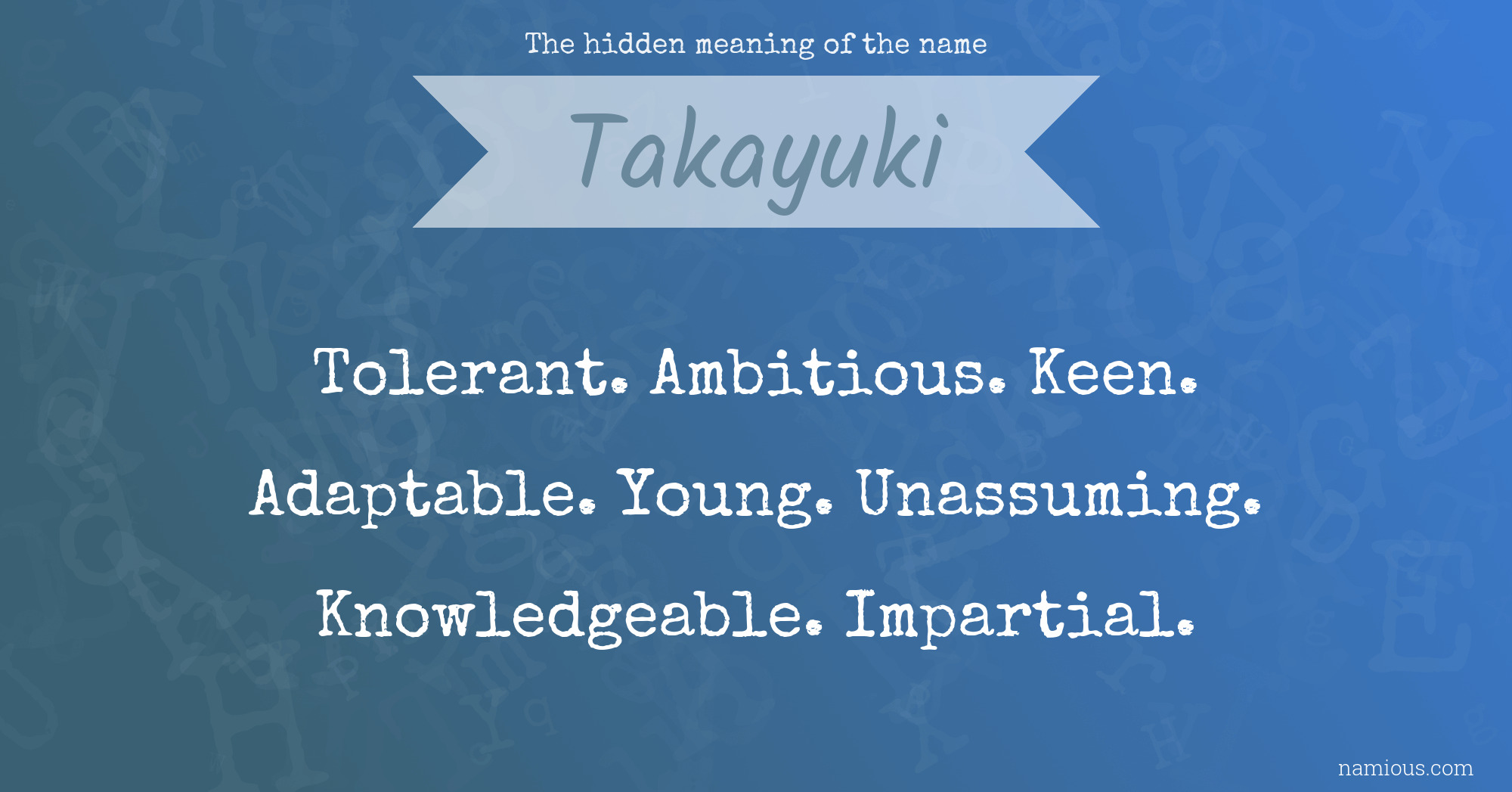 The hidden meaning of the name Takayuki