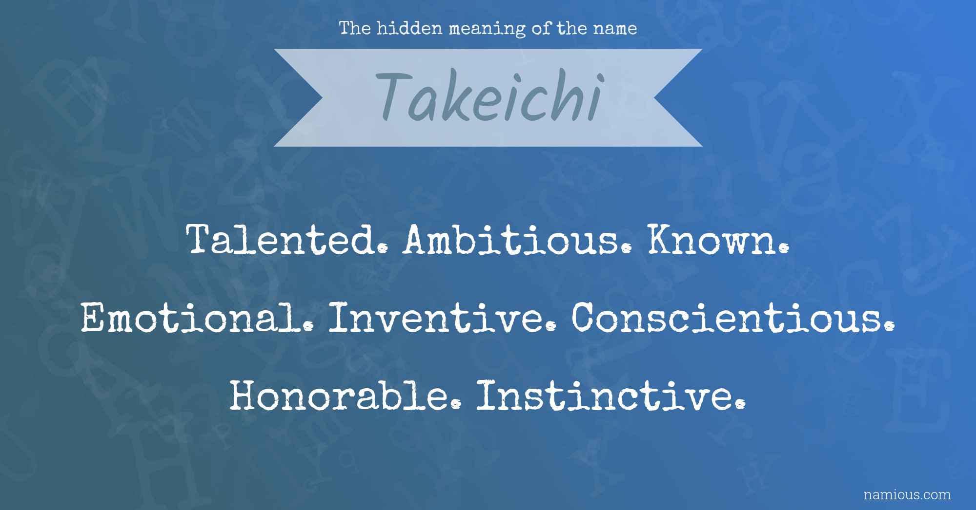 The hidden meaning of the name Takeichi