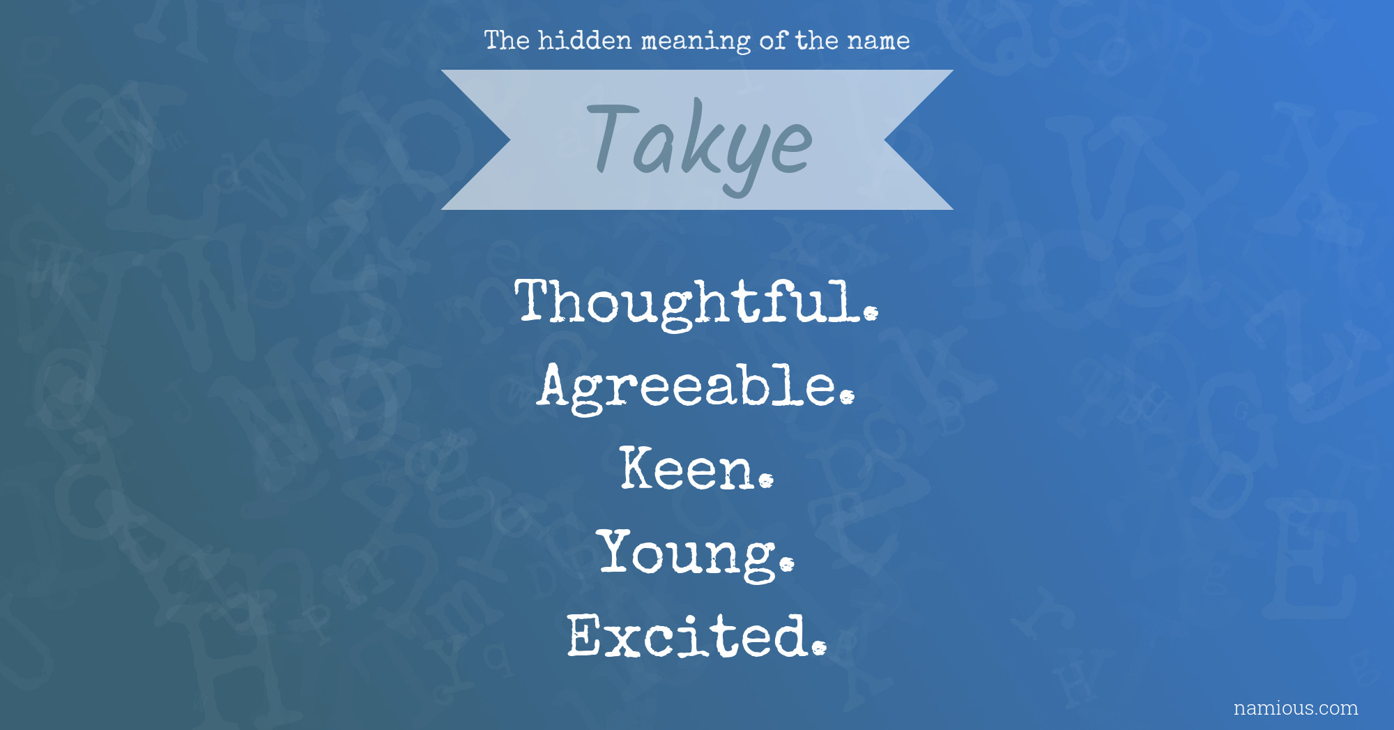 The hidden meaning of the name Takye