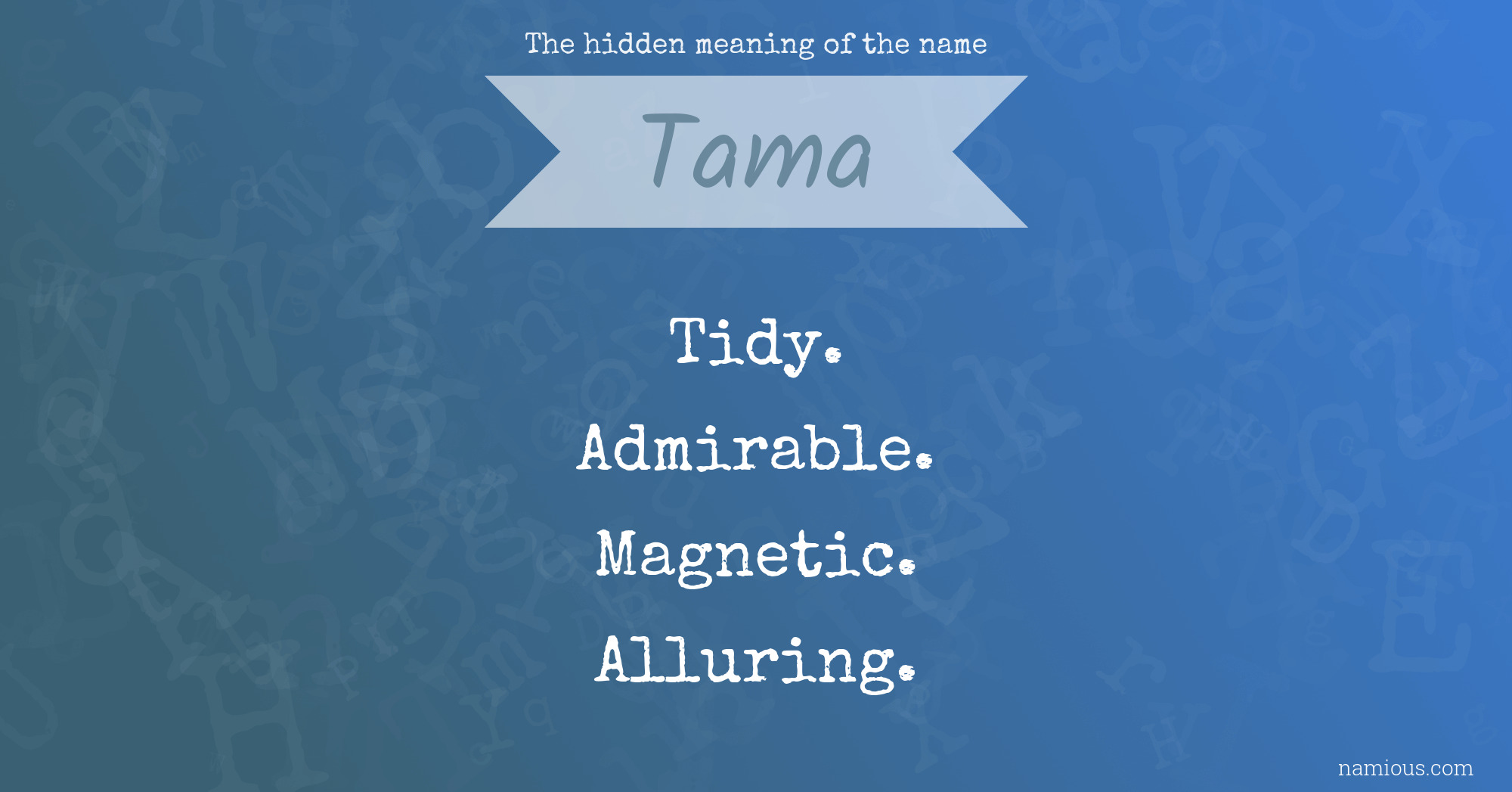 The hidden meaning of the name Tama