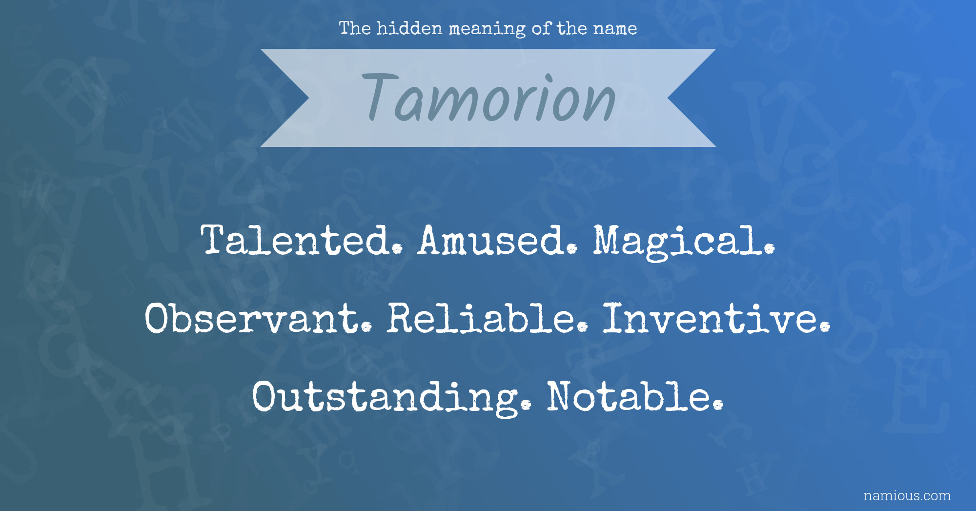 The hidden meaning of the name Tamorion