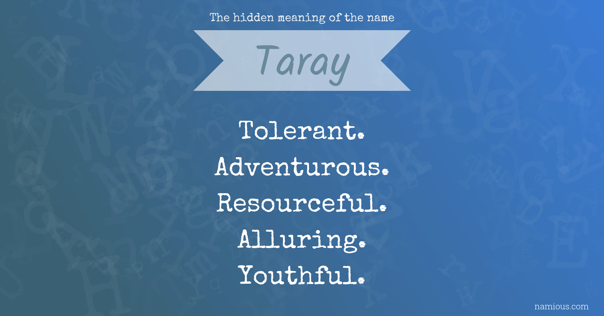 The hidden meaning of the name Taray