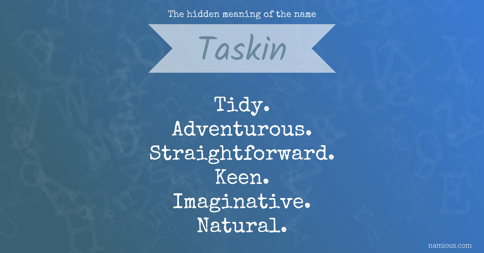 The hidden meaning of the name Taskin