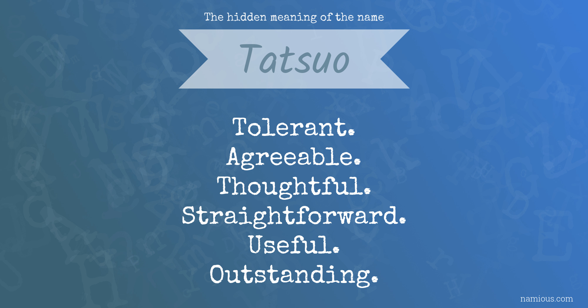 The hidden meaning of the name Tatsuo