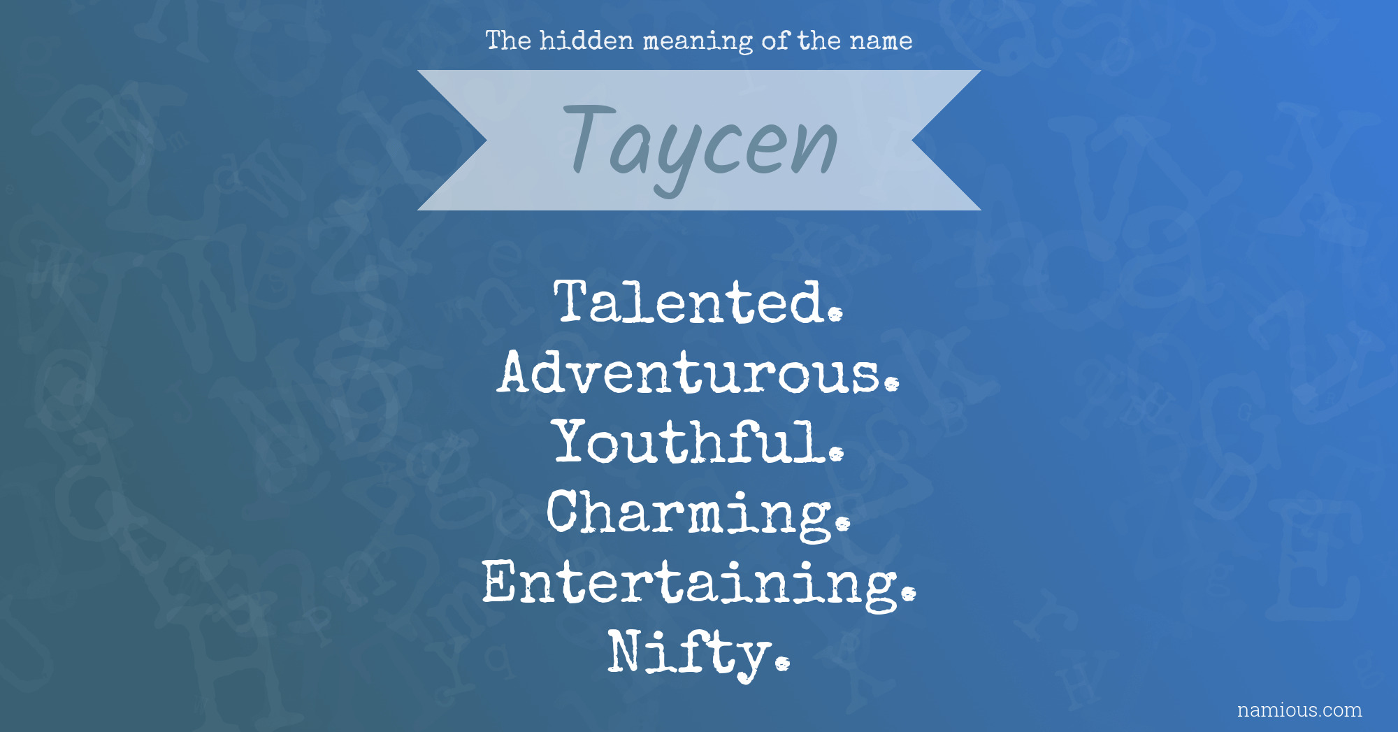 The hidden meaning of the name Taycen