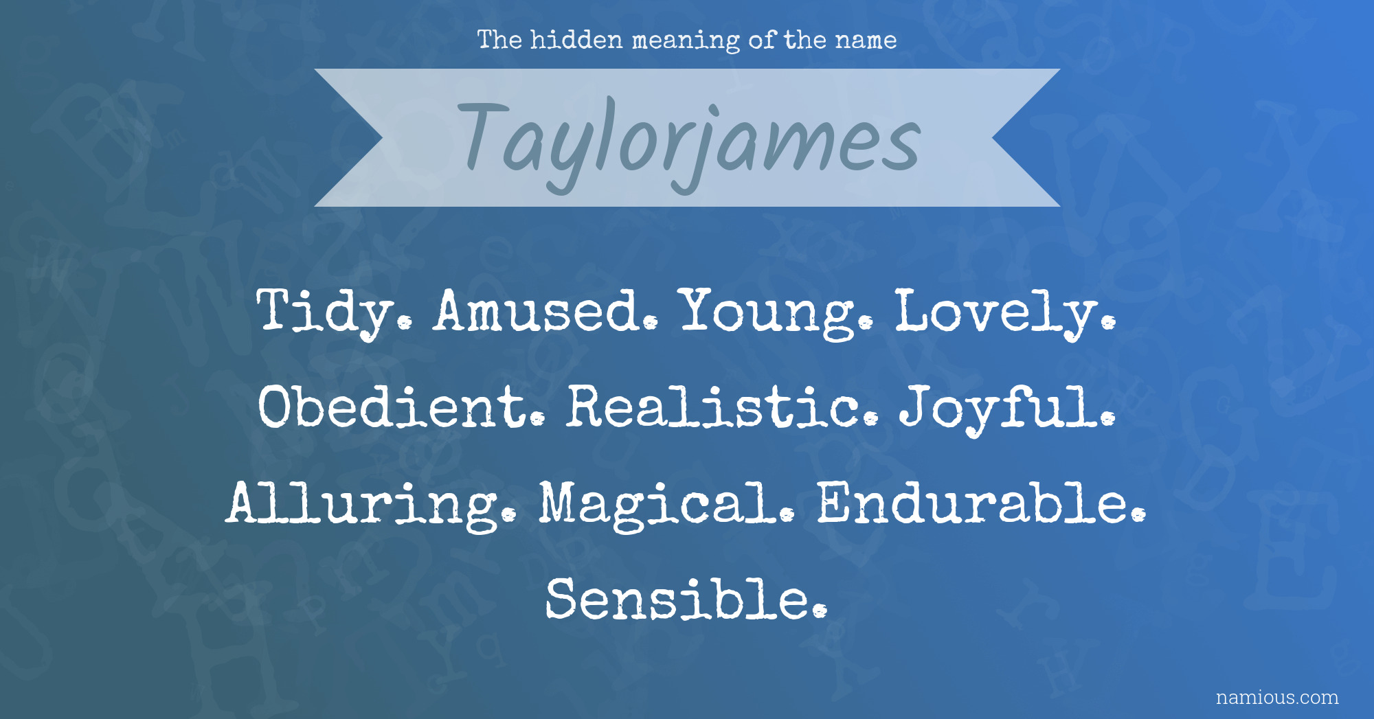 The hidden meaning of the name Taylorjames