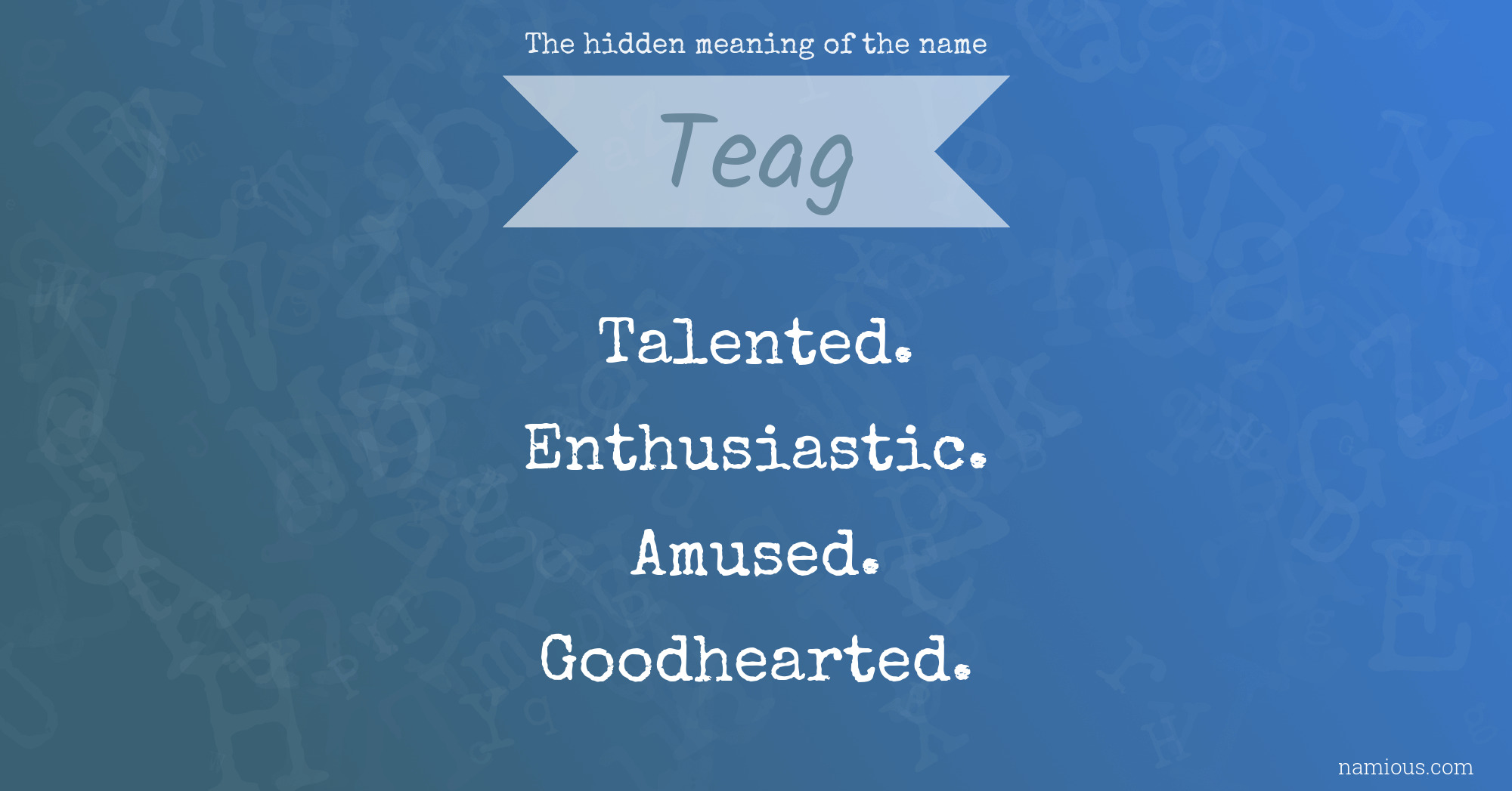 The hidden meaning of the name Teag