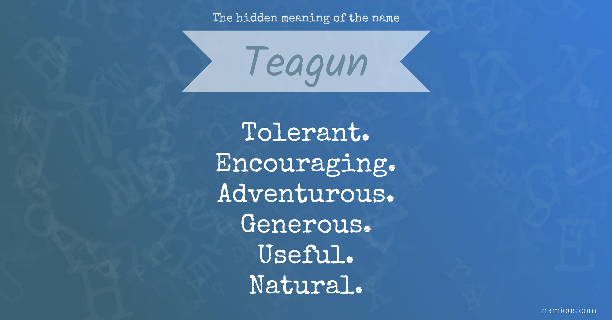 The hidden meaning of the name Teagun