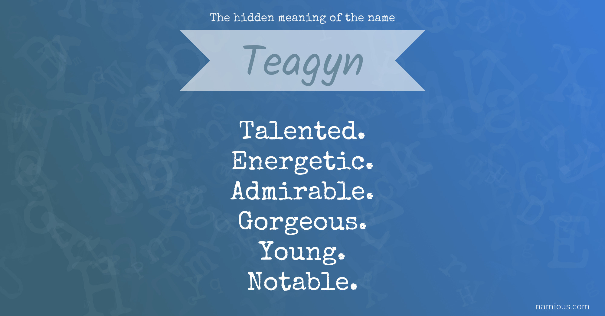 The hidden meaning of the name Teagyn