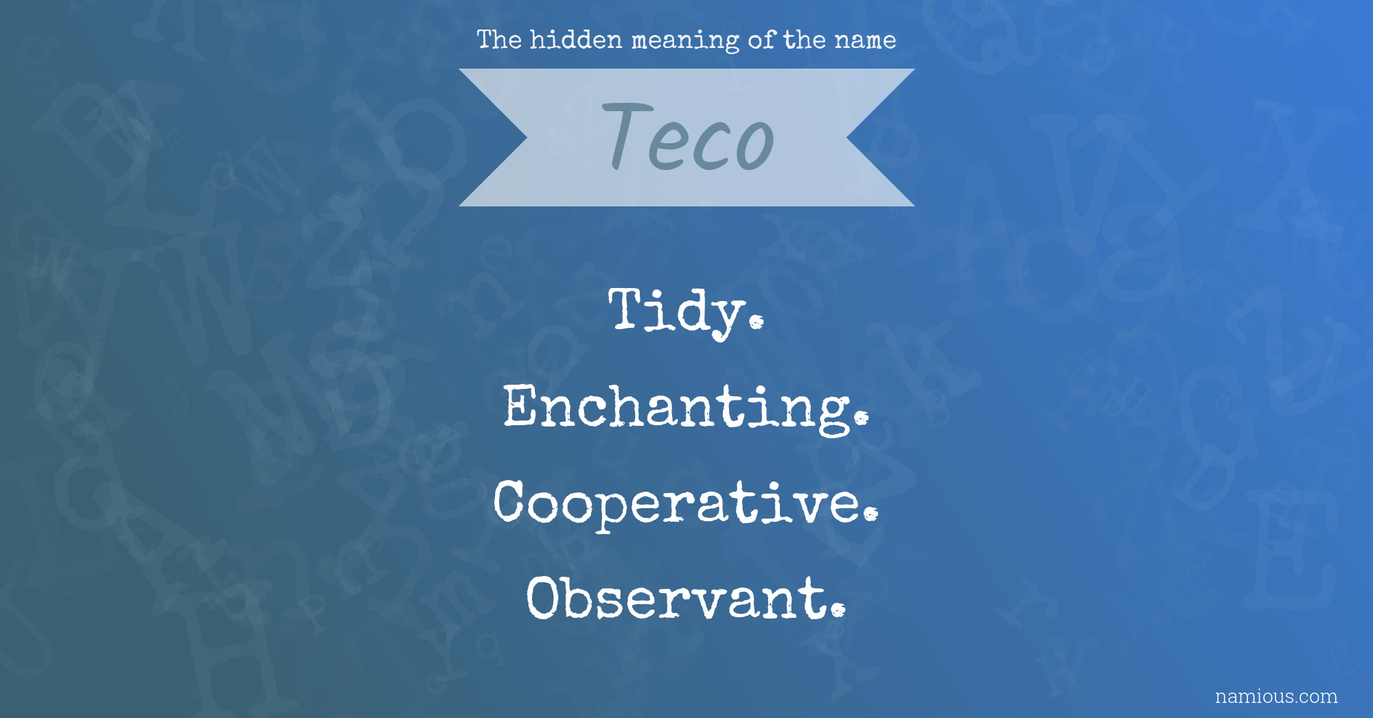 The hidden meaning of the name Teco