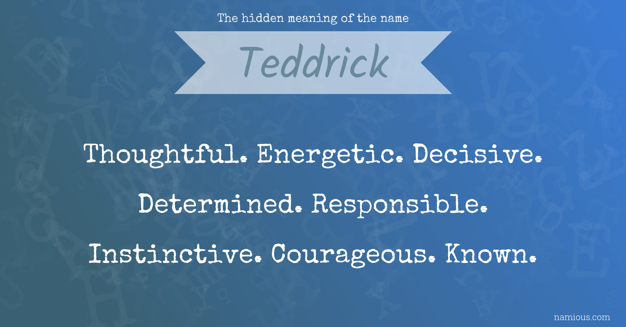 The hidden meaning of the name Teddrick