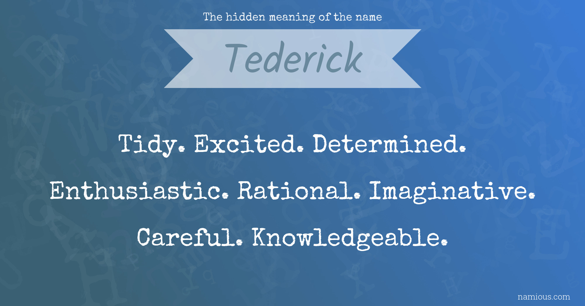 The hidden meaning of the name Tederick