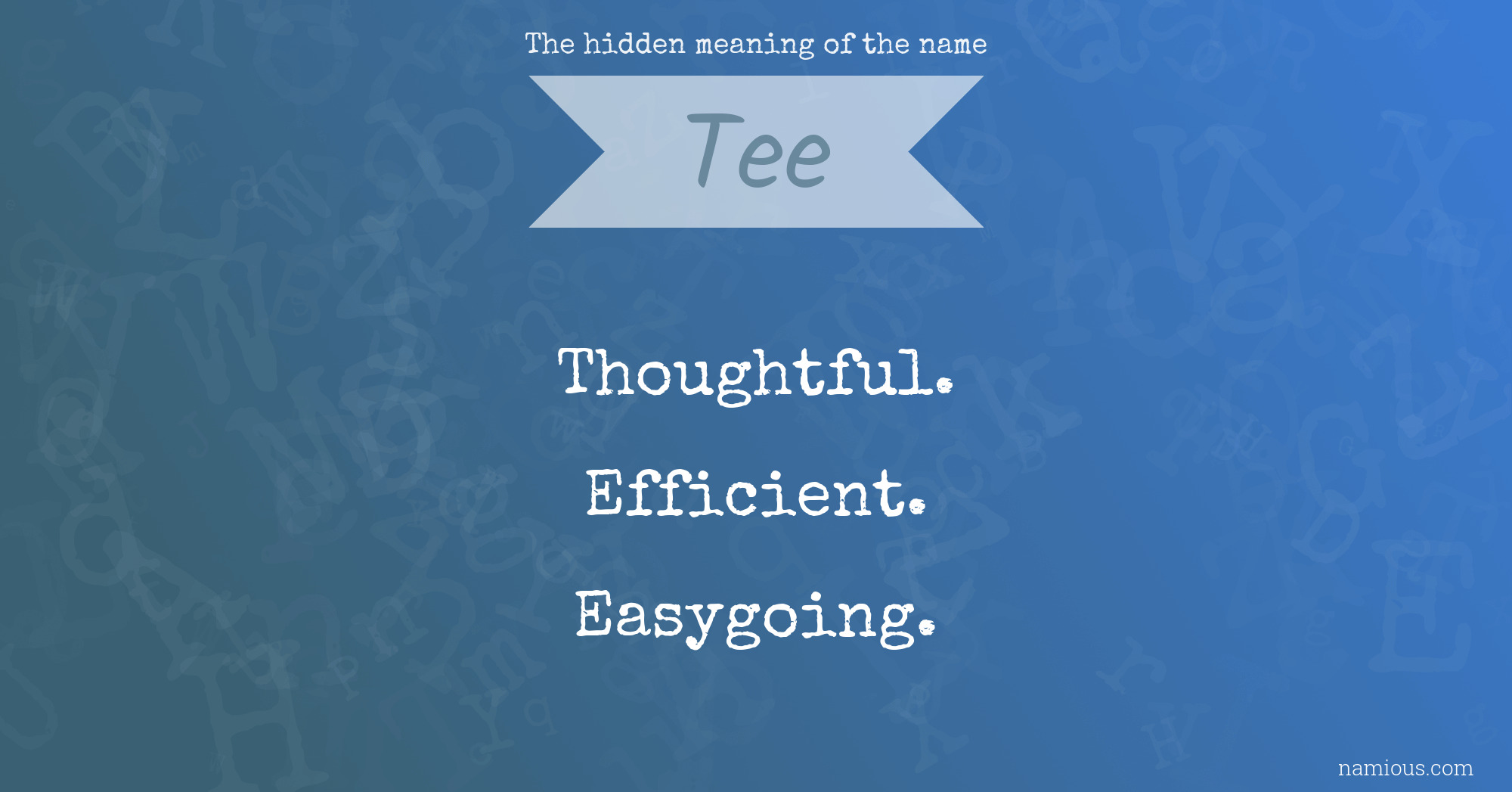 The hidden meaning of the name Tee