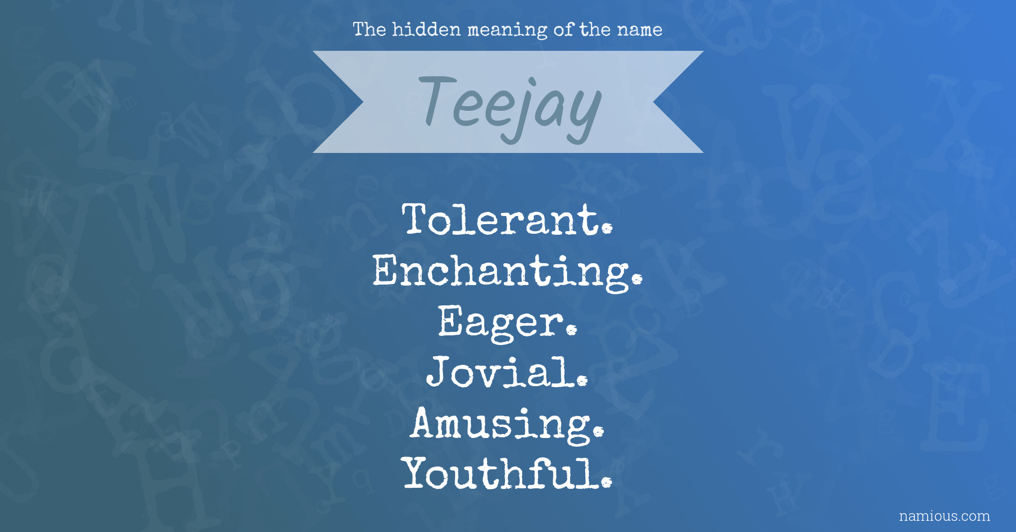 The hidden meaning of the name Teejay