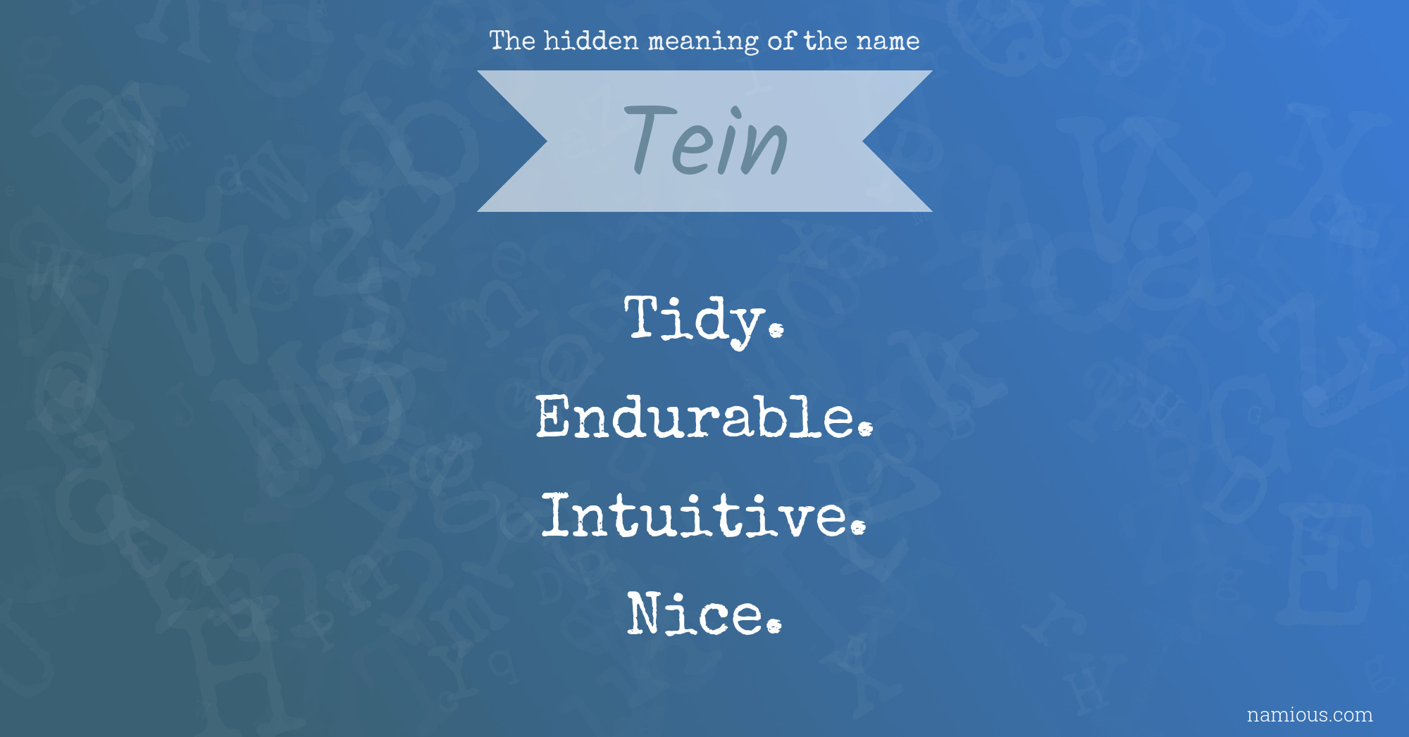 The hidden meaning of the name Tein