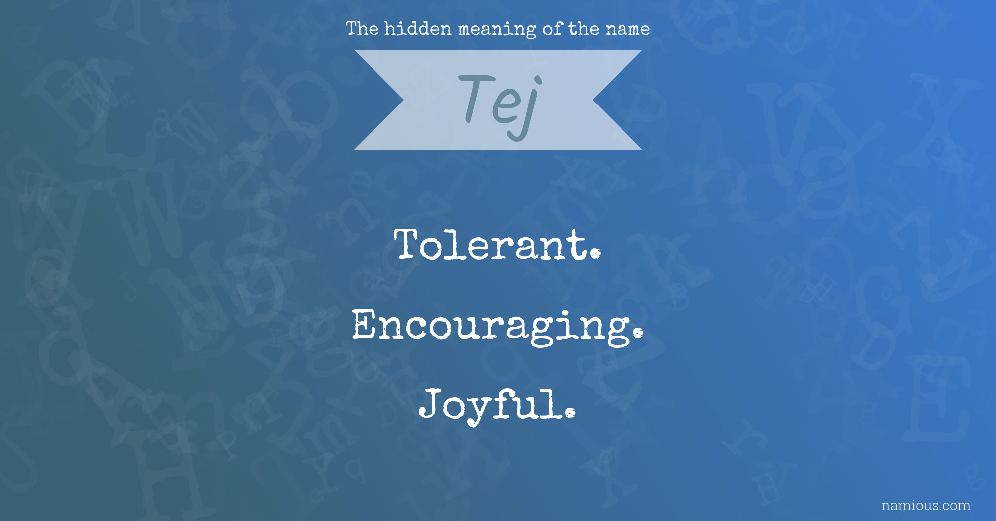 The hidden meaning of the name Tej