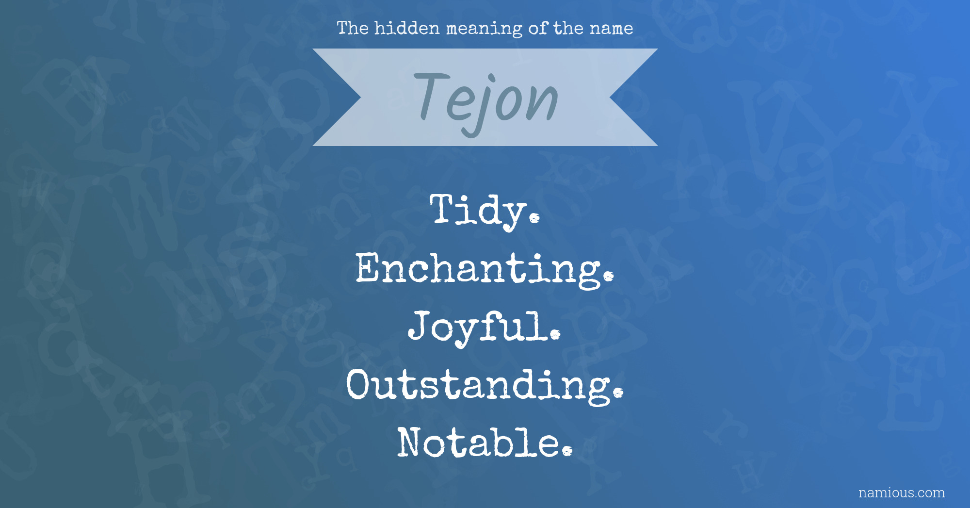 The hidden meaning of the name Tejon