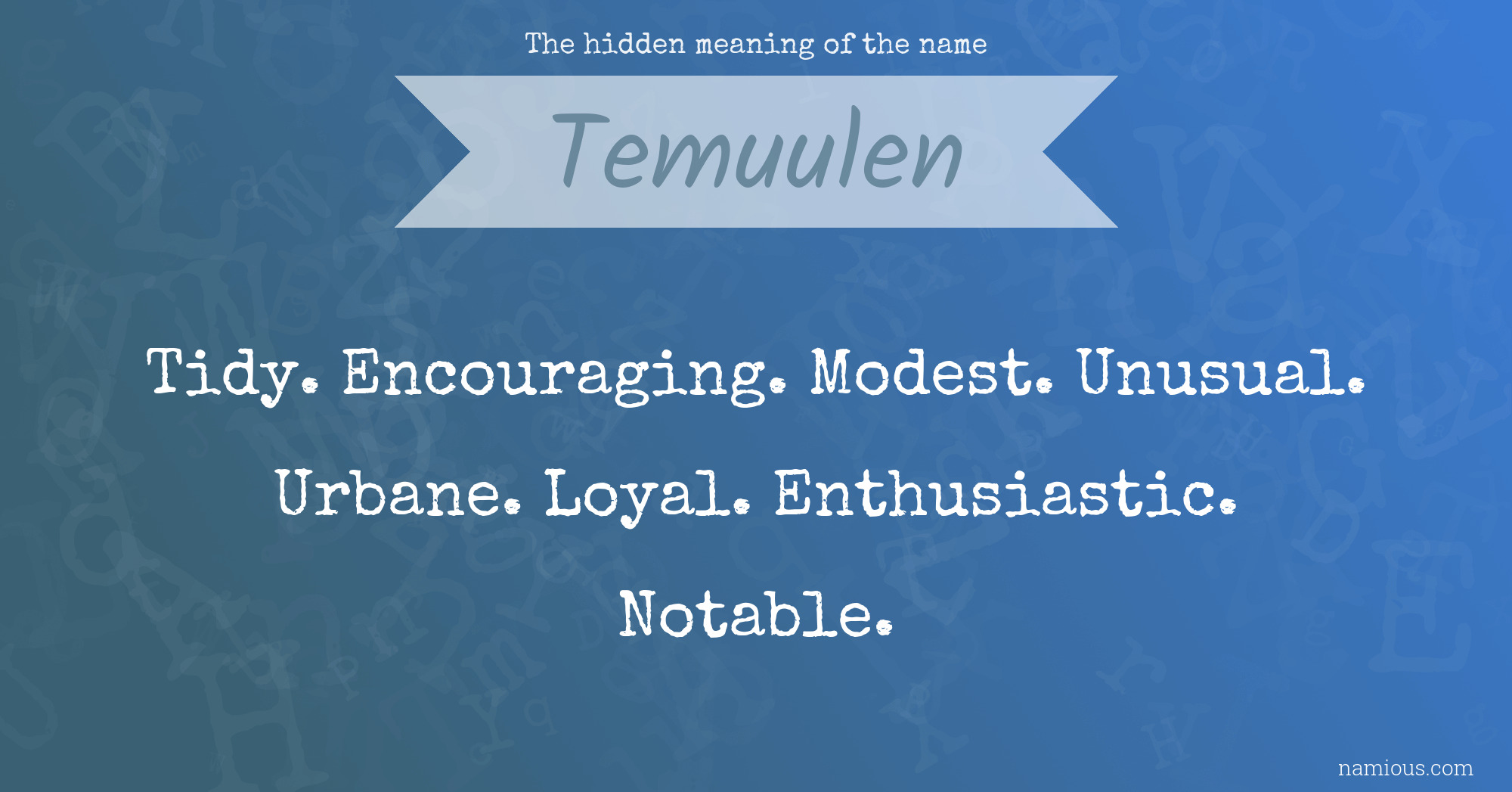 The hidden meaning of the name Temuulen