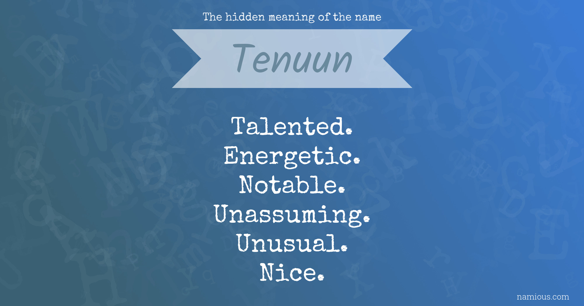 The hidden meaning of the name Tenuun