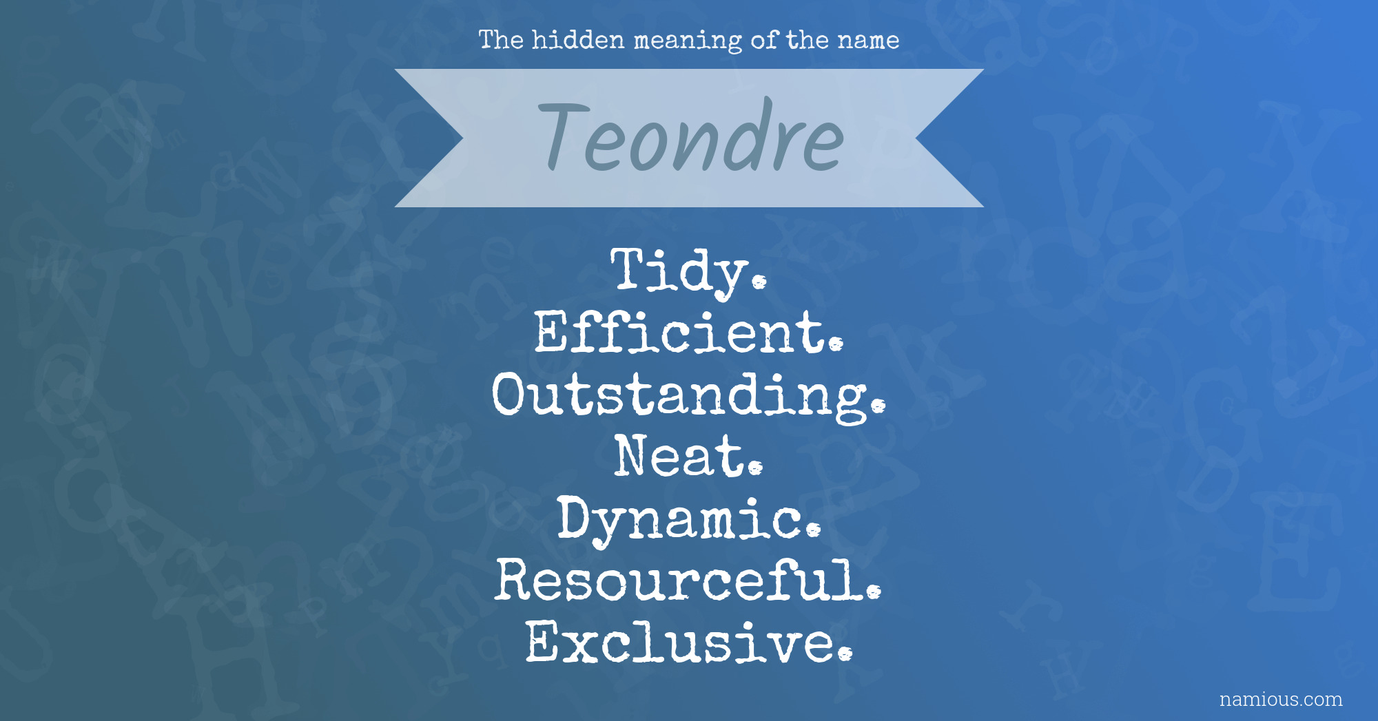 The hidden meaning of the name Teondre