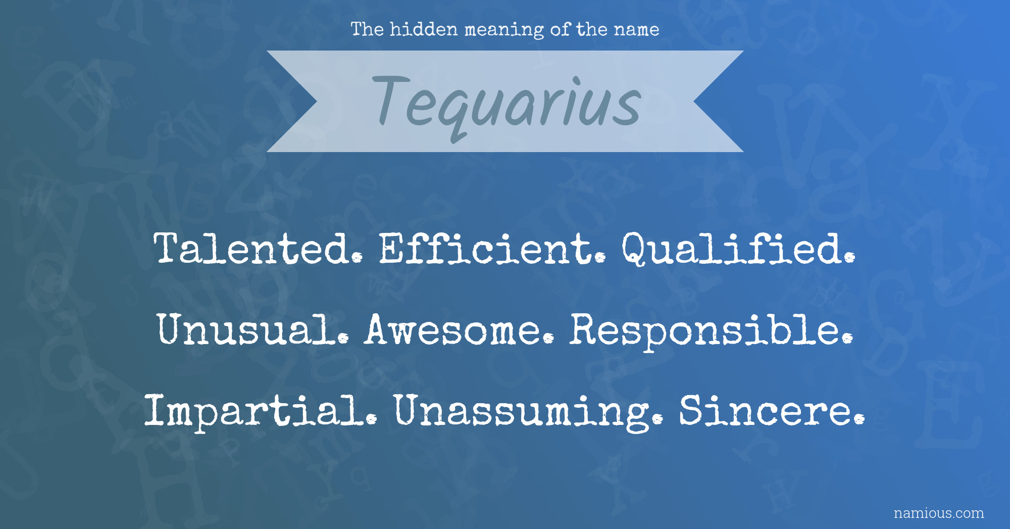 The hidden meaning of the name Tequarius