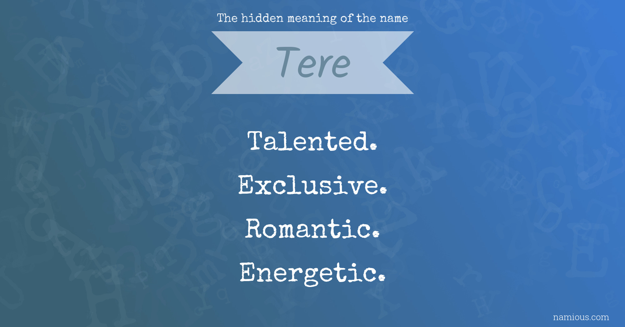 The hidden meaning of the name Tere