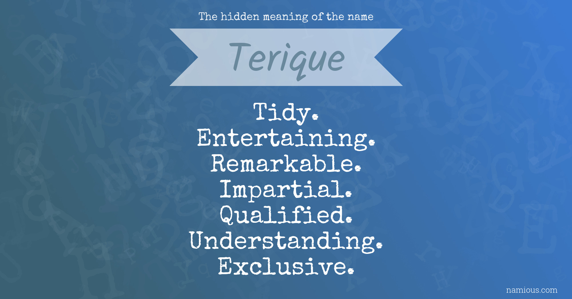 The hidden meaning of the name Terique