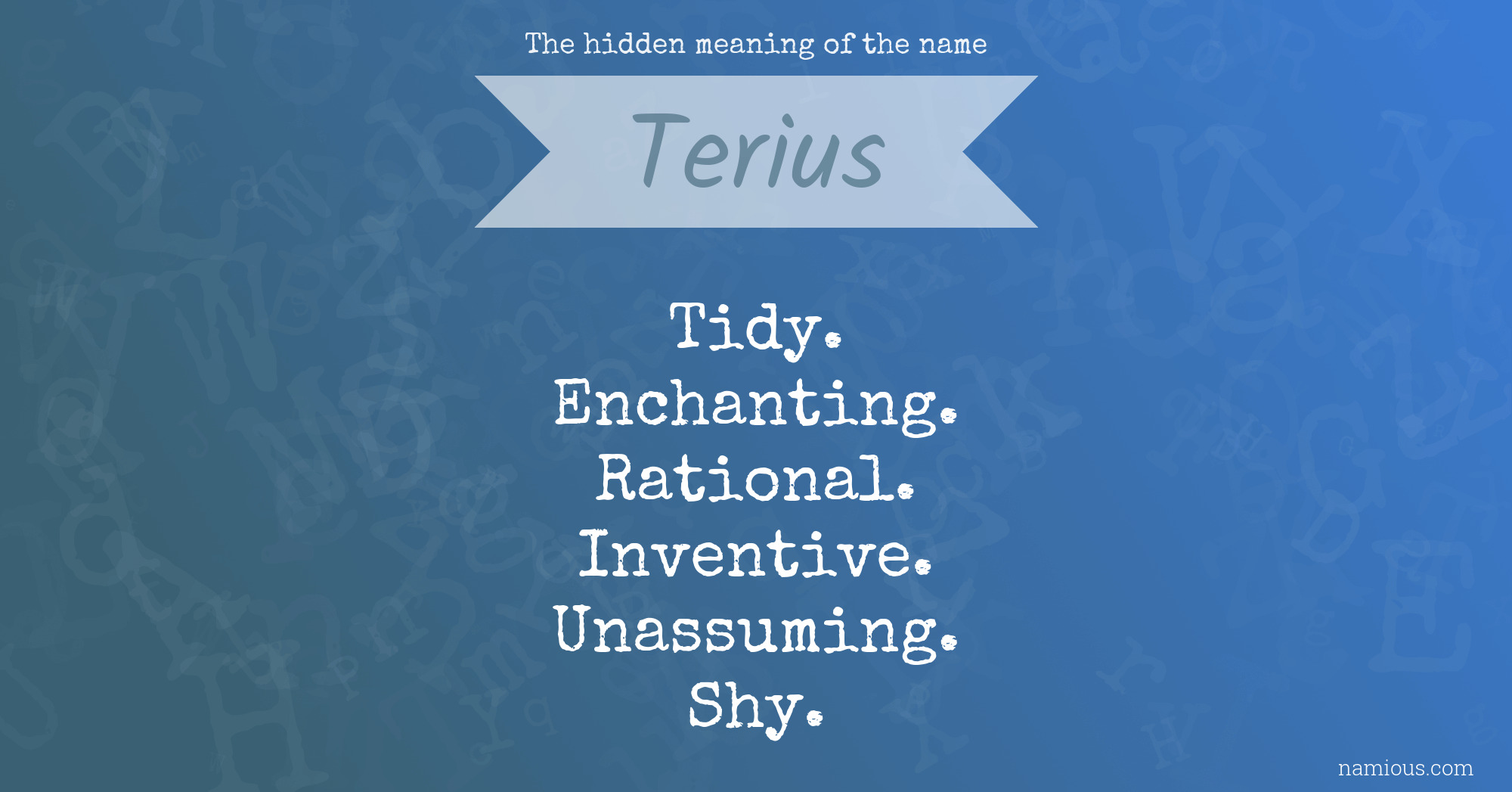 The hidden meaning of the name Terius