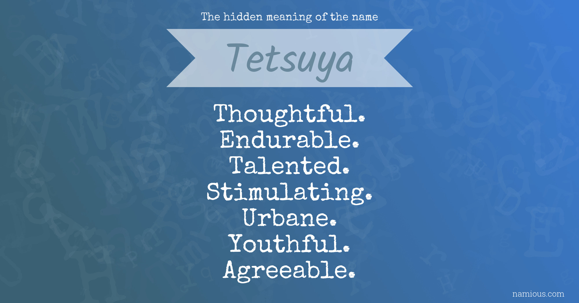 The hidden meaning of the name Tetsuya