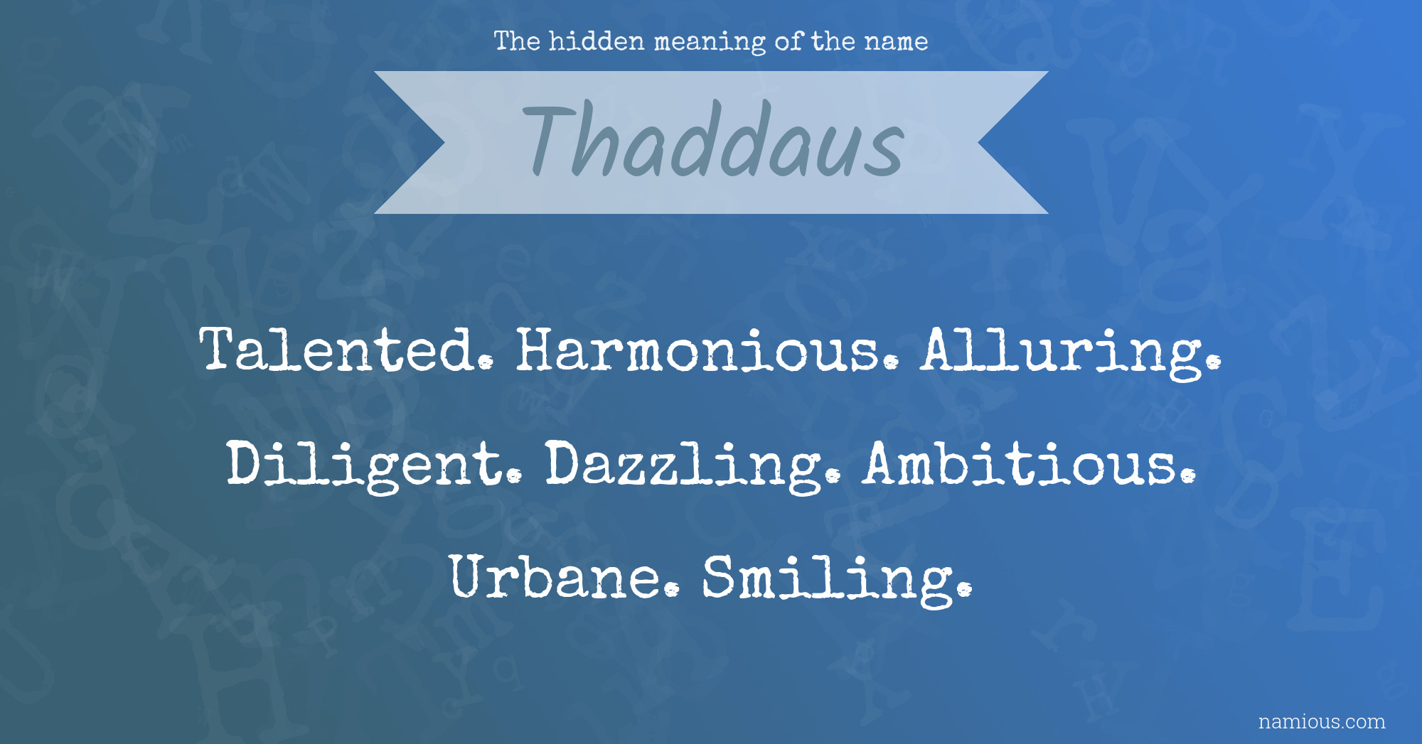 The hidden meaning of the name Thaddaus