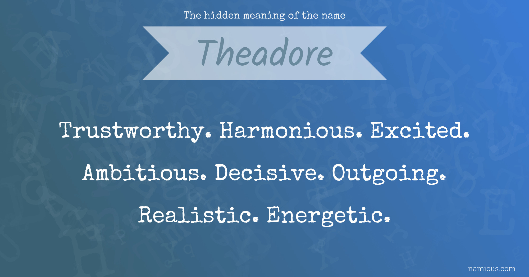 The hidden meaning of the name Theadore