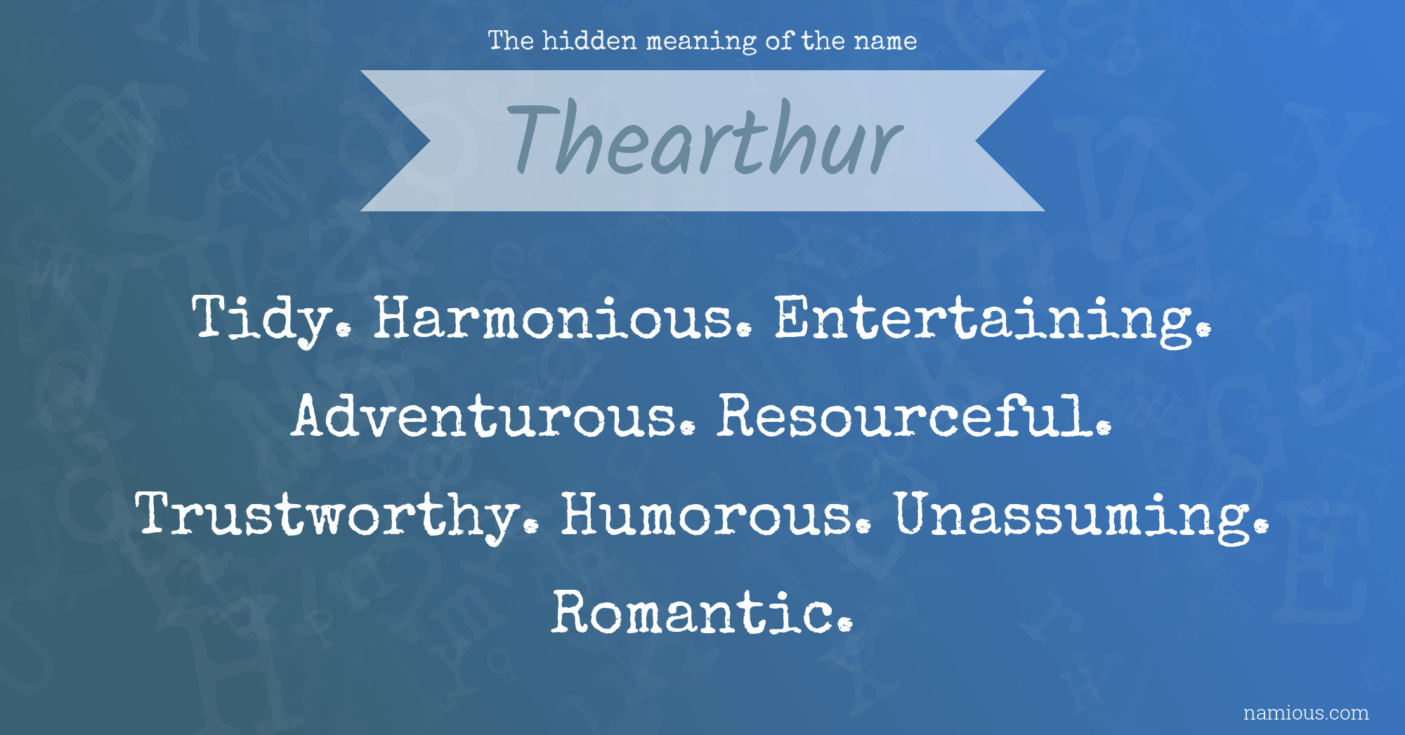 The hidden meaning of the name Thearthur