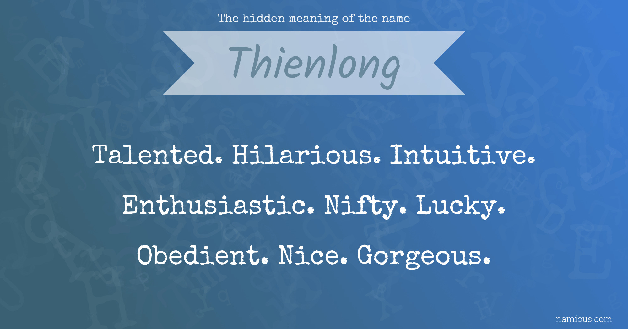 The hidden meaning of the name Thienlong