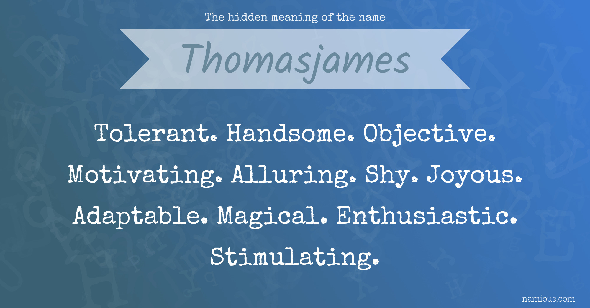 The hidden meaning of the name Thomasjames