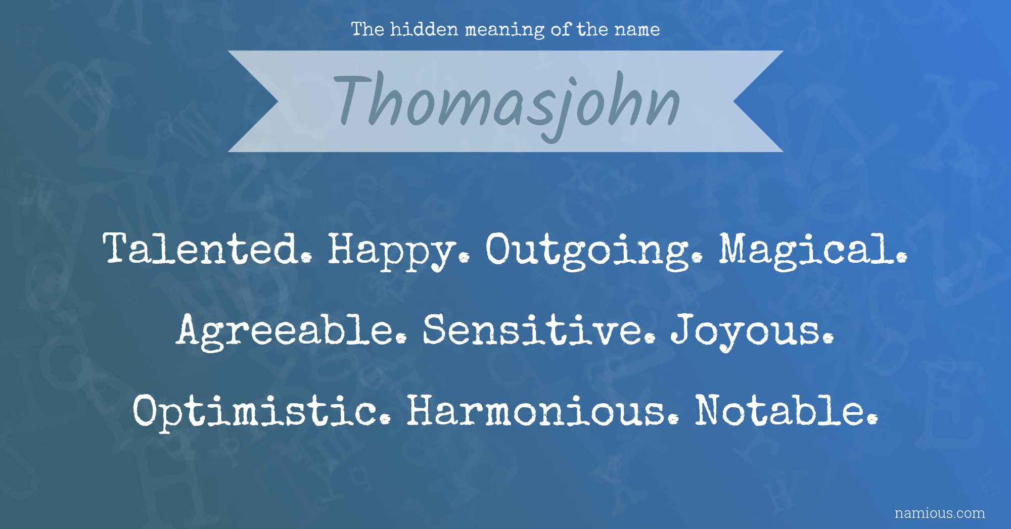 The hidden meaning of the name Thomasjohn