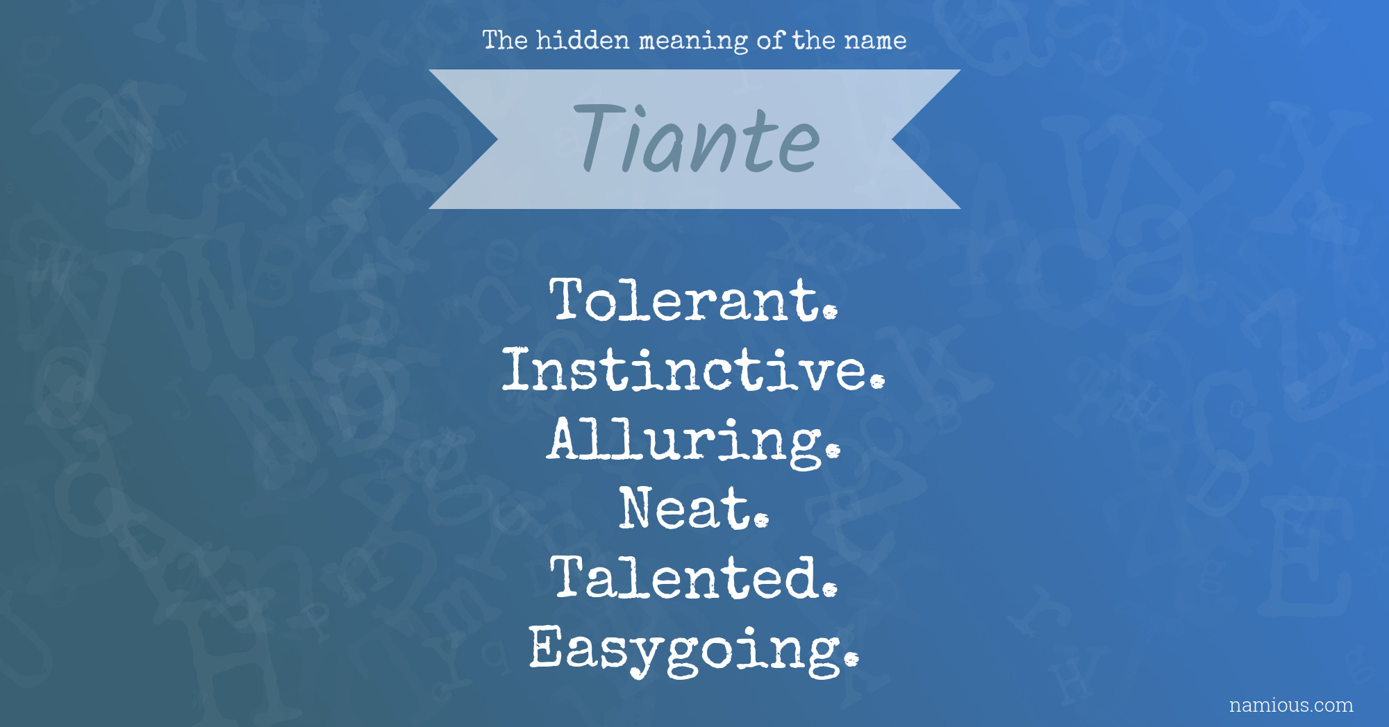 The hidden meaning of the name Tiante