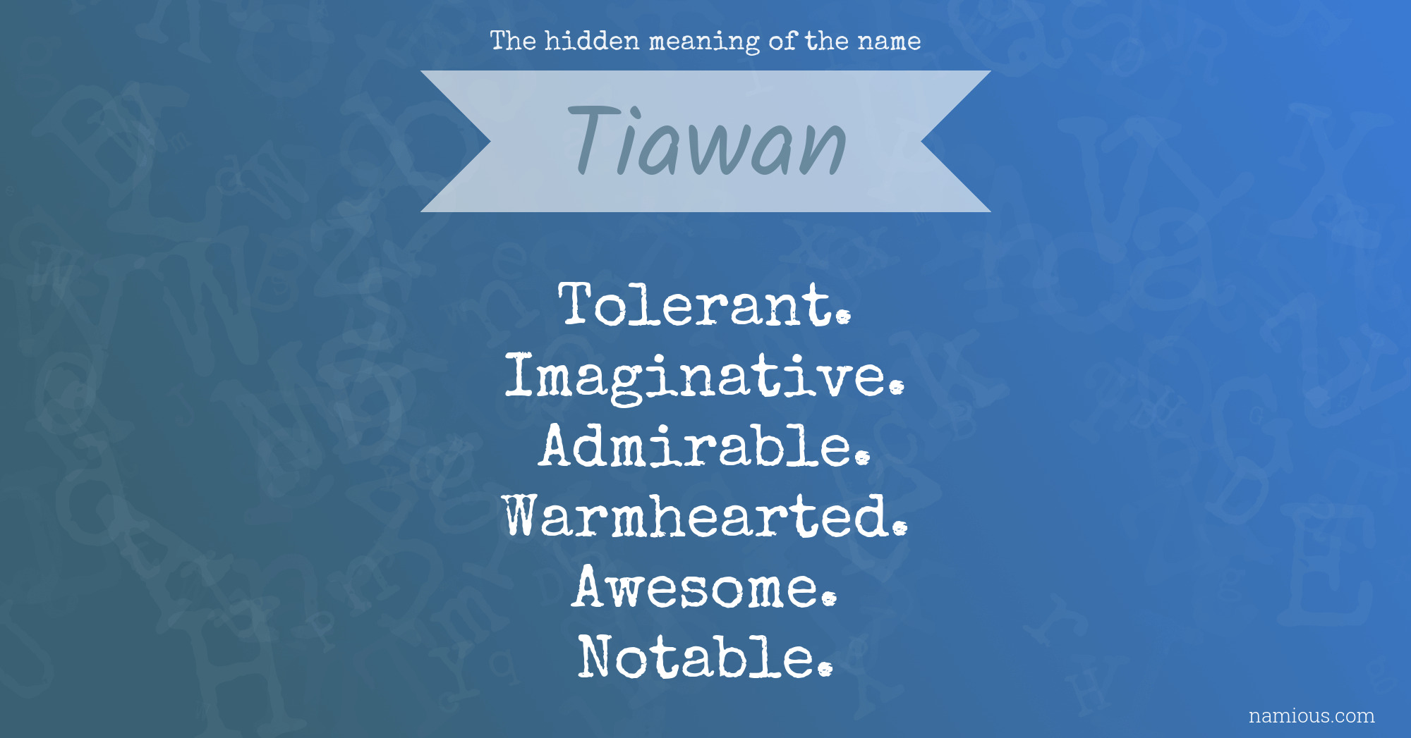 The hidden meaning of the name Tiawan