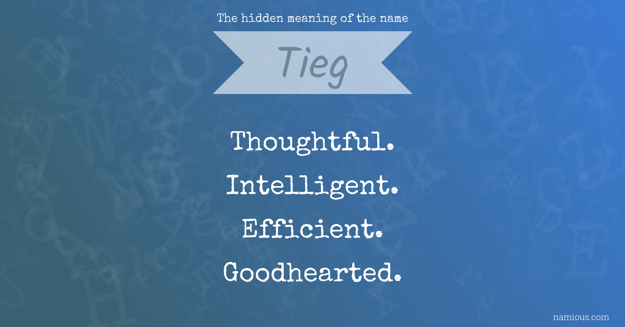 The hidden meaning of the name Tieg