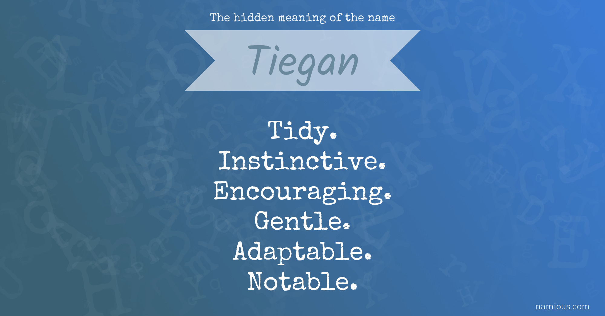 The hidden meaning of the name Tiegan