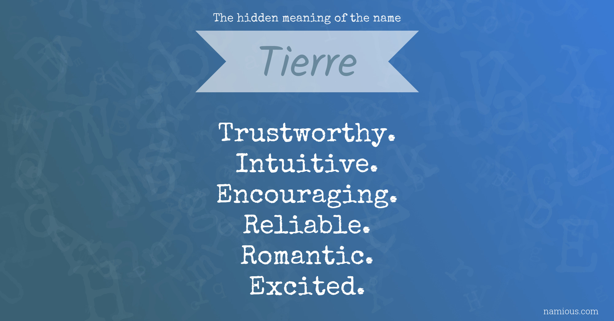 The hidden meaning of the name Tierre