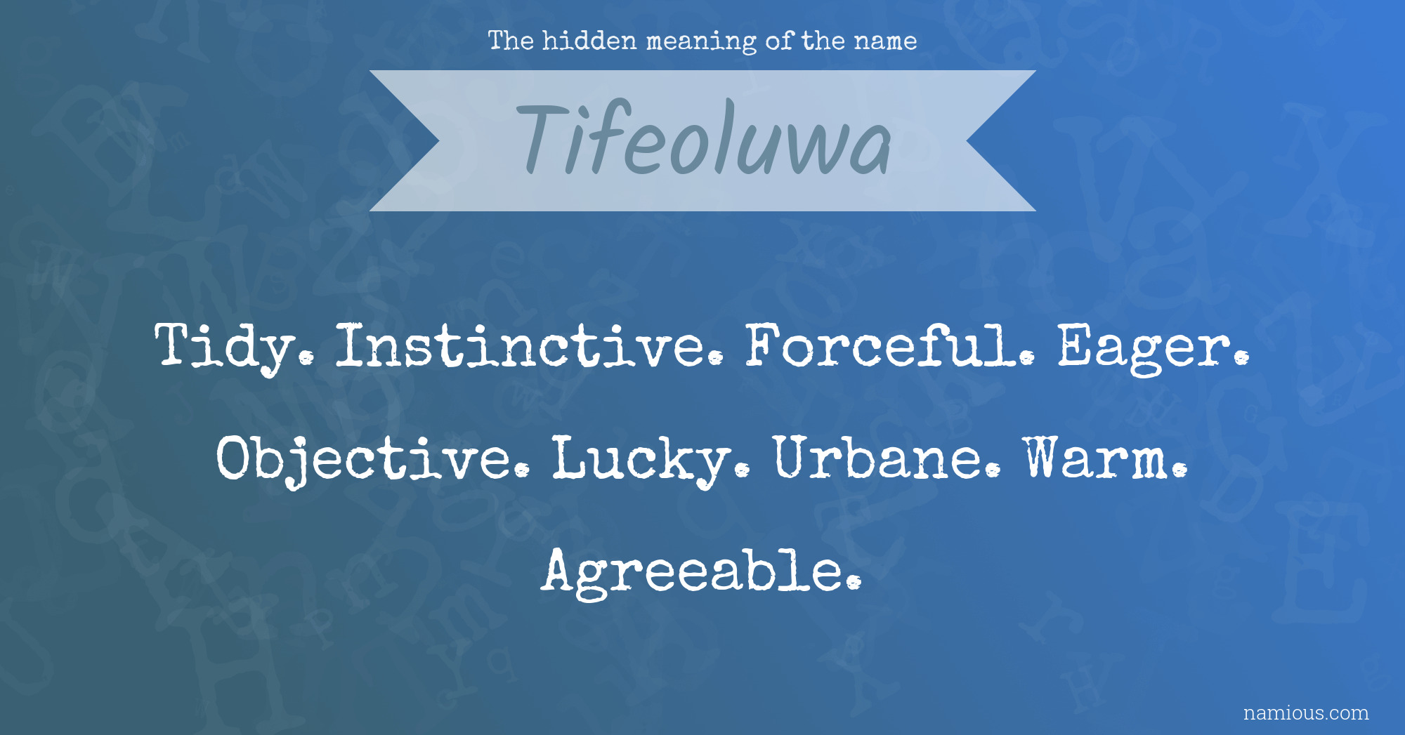 The hidden meaning of the name Tifeoluwa