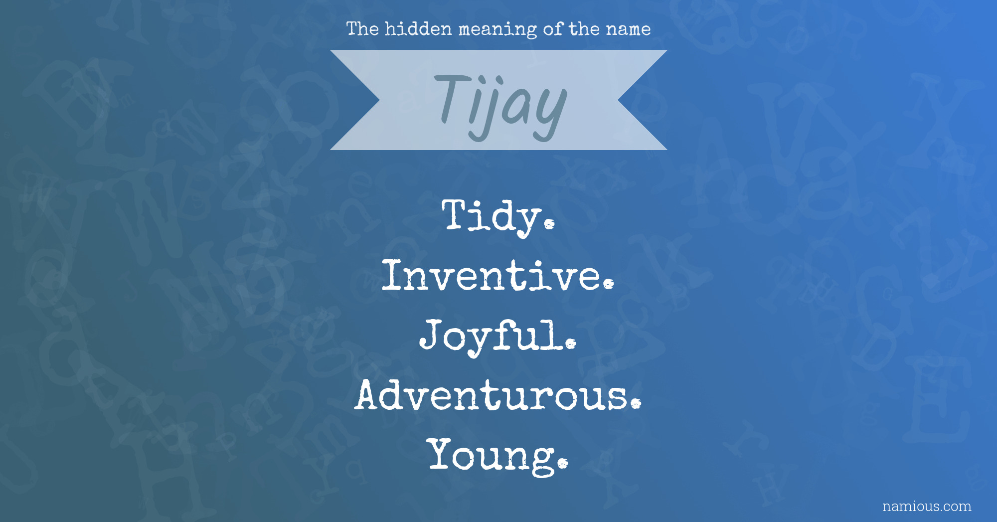 The hidden meaning of the name Tijay