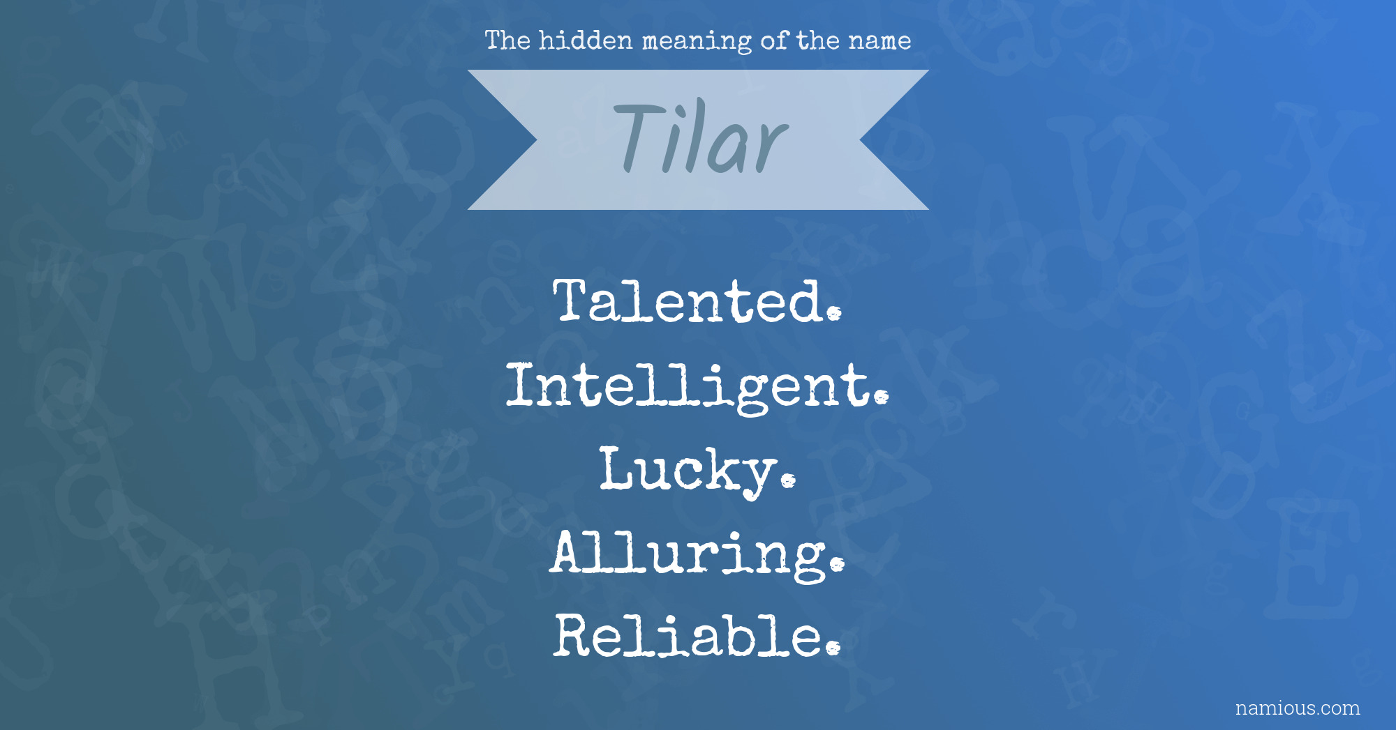 The hidden meaning of the name Tilar