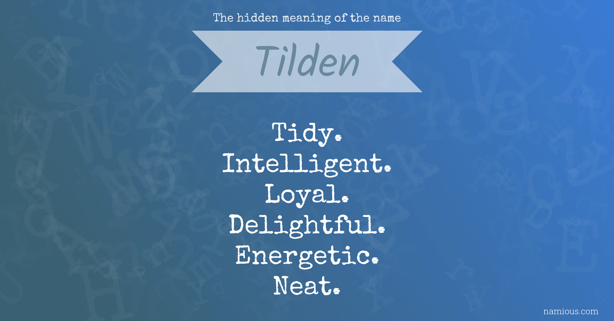 The hidden meaning of the name Tilden