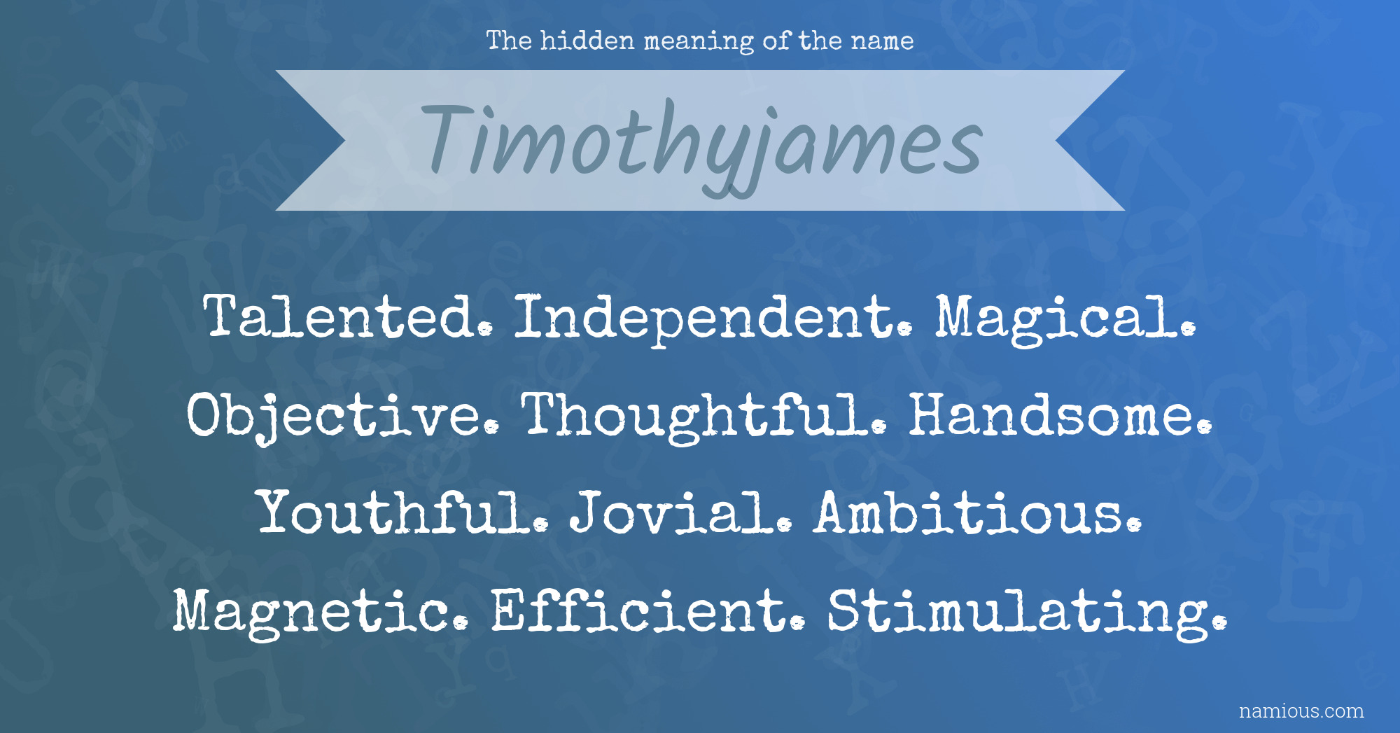 The hidden meaning of the name Timothyjames